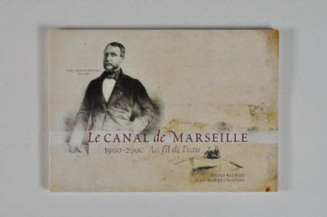 livre - Le canal de Marseille : au fil de l'eau - 1900 2000